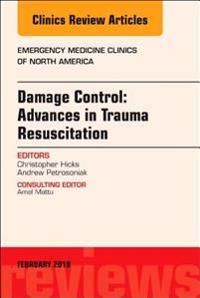 Damage Control: Advances in Trauma Resuscitation, An Issue of Emergency Medicine Clinics of North America | 0:e upplagan