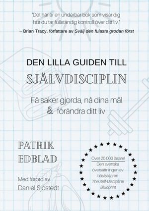 Den lilla guiden till självdisciplin : få saker gjorda, nå dina mål och för | 1:a upplagan