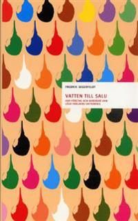 Vatten till salu - Hur företag och marknad kan lösa världens vattenkris | 1:a upplagan