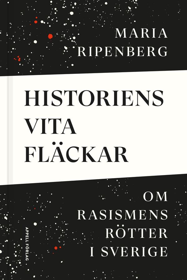Historiens vita fläckar – Om rasismens rötter i Sverige | 0:e upplagan