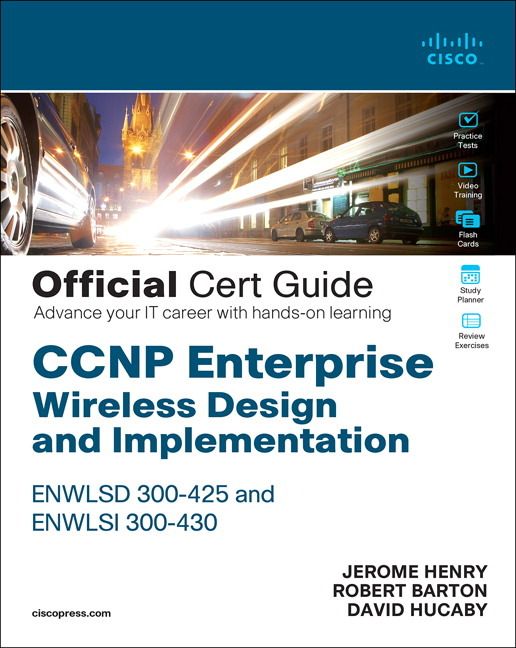 CCNP Enterprise Wireless Design and Implementation ENWLSD 300-425 and ENWLSI 300-430 Official Cert Guide | 0:e upplagan