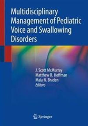 Multidisciplinary Management of Pediatric Voice and Swallowing Disorders | 1:a upplagan