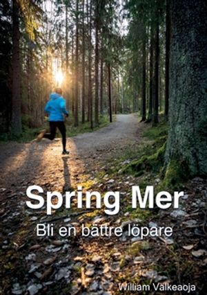 Spring Mer : Gör det enkla för att bli en bättre löpare