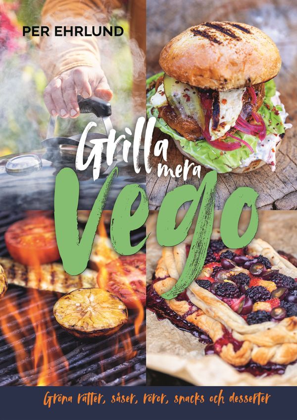 Grilla mera vego : Gröna rätter, röror, såser, snacks och desserter | 0:e upplagan