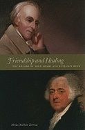 Friendship And Healing : The Dreams of John Adams and Benjamin Rush