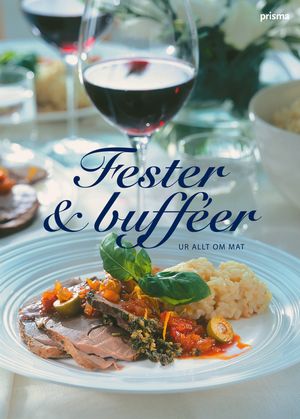 Fester & bufféer : ur Allt om mat |  2:e upplagan