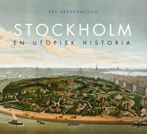 Stockholm : en utopisk historia