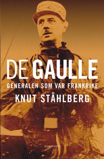 De Gaulle : generalen som var Frankrike