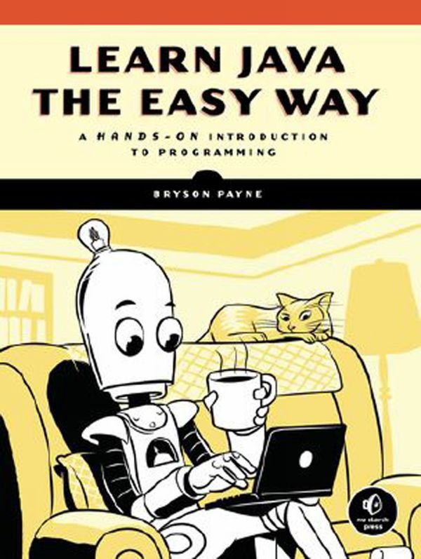 Learn Java the Easy Way: A Hands-On Introduction to Programming | 0:e upplagan