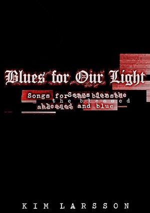 Blues for our light : Songs for the blessed and blue | 1:a upplagan