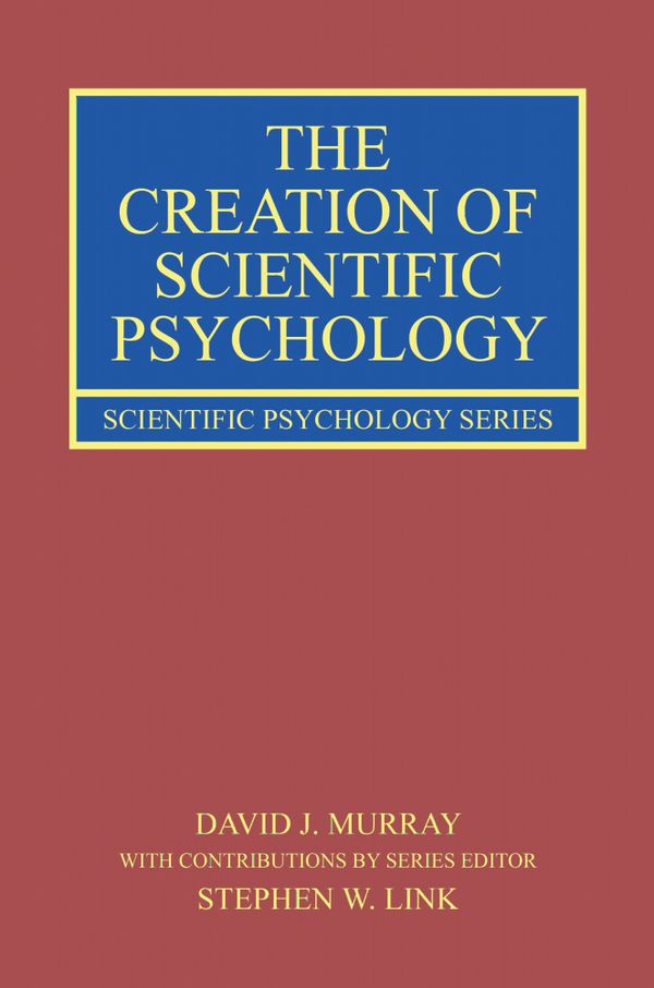 The Creation of Scientific Psychology | 1:a upplagan