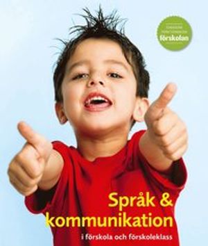 Språk & kommunikation i förskola och förskoleklass | 1:a upplagan