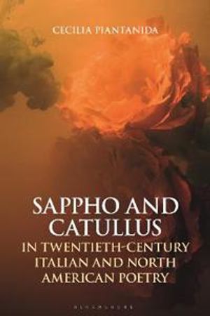 Sappho and Catullus in Twentieth-Century Italian and North American Poetry