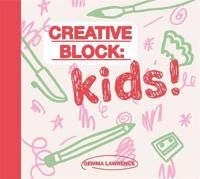 Creative Block: Kids! - Gemma Lawrence