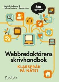 Webbredaktörens skrivhandbok. Klarspråk på nätet, 6:e upplagan. | 6:e upplagan