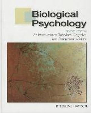 Biological Psychology: An Introduction to Behavioral, Cognitive, and Clinical Neuroscience