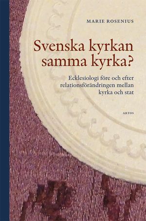 Svenska kyrkan samma kyrka? Ecklesiologi före och efter relationsförändring | 1:a upplagan