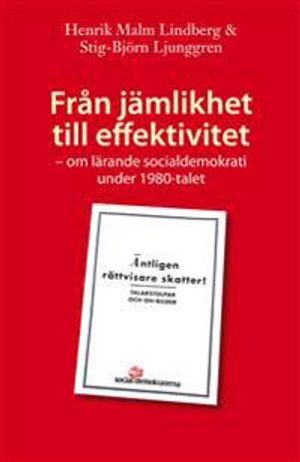 Från jämlikhet till effektivitet : om lärande socialdemokrati under 1980-talet | 1:a upplagan