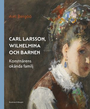 Carl Larsson, Wilhelmina och barnen – konstnärens okända familj