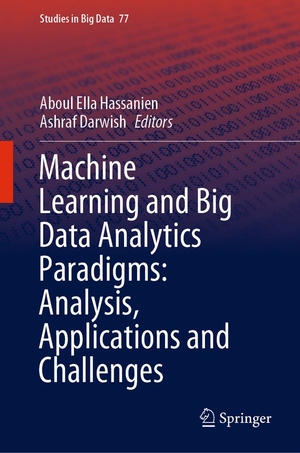 Machine Learning and Big Data Analytics Paradigms: Analysis, Applications and Challenges | 1:a upplagan