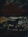 The Oxford illustrated history of prehistoric Europe
