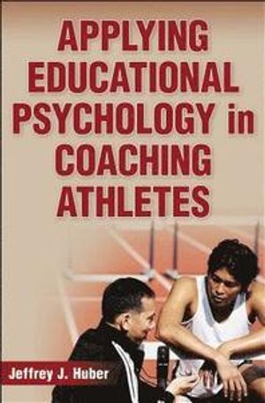 Applying Educational Psychology in Coaching Athletes