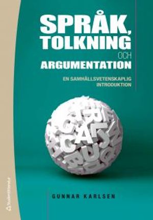 Språk, tolkning och argumentation : en samhällsvetenskaplig introduktion | 1:a upplagan