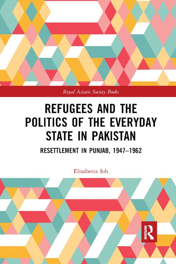 Refugees and the Politics of the Everyday State in Pakistan | 1:a upplagan