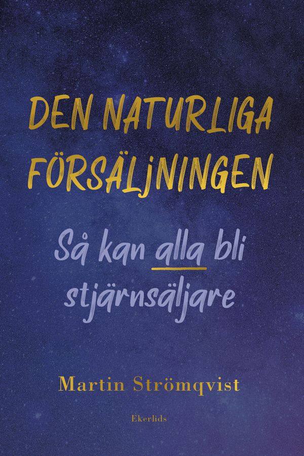 Den naturliga försäljningen: alla kan bli stjärnsäljare | 1:a upplagan