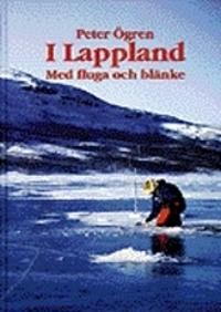 I Lappland : Med fluga och blänke | 1:a upplagan