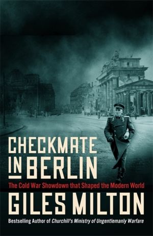 Checkmate in Berlin - The First Battle of the Cold War