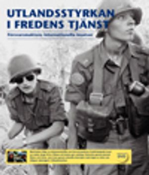 Swedish international forces in the service of peace : international missions undertaken by the Swedish Armed Forces | 1:a upplagan