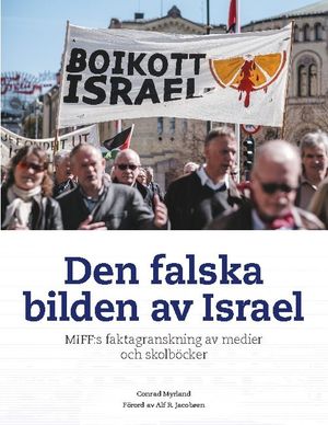 Den falska bilden av Israel : MIFF:s faktagranskning av medier och skolböcker | 1:a upplagan