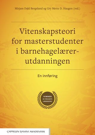 Vitenskapsteori for masterstudenter i barnehagelærerutdanningen - en innføring | 1:a upplagan