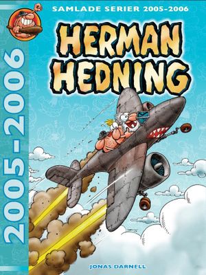 Herman Hedning. Samlade serier 2005-2006 | 1:a upplagan