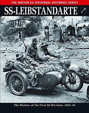 Ss-leibstandarte - the history of the first ss division, 1933-45