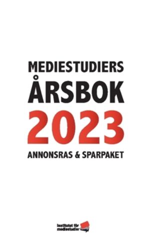 Mediestudiers årsbok 2023 : Annonsras och sparpaket