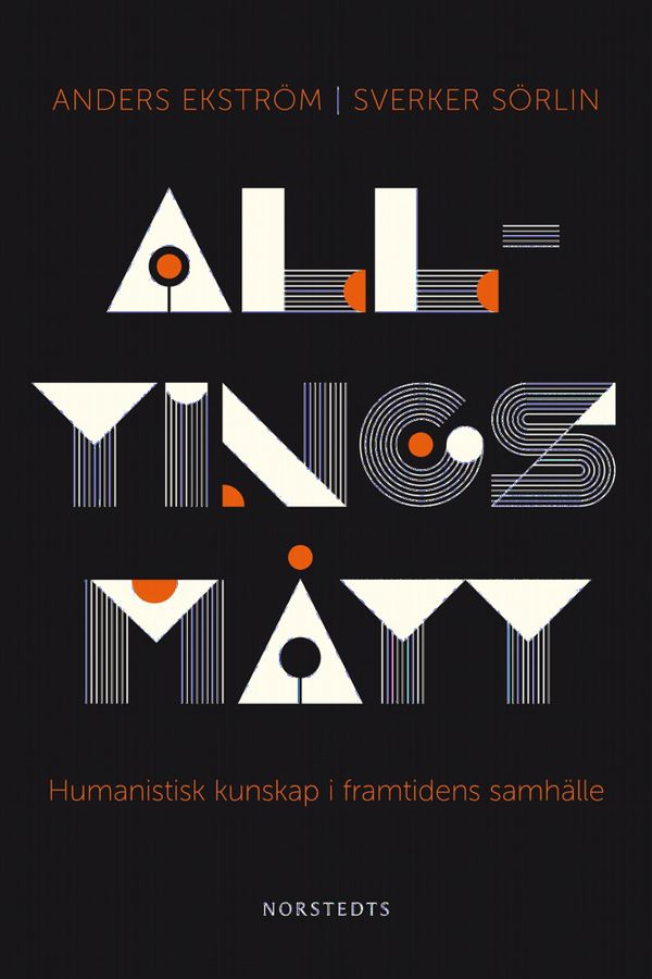 Alltings mått : humanistisk kunskap i framtidens samhälle | 1:a upplagan