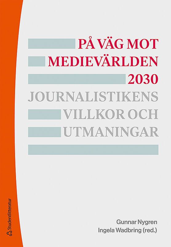 På väg mot medievärlden 2030 - Journalistikens villkor och utmaningar | 6:e upplagan