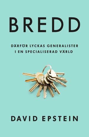 Bredd : Därför lyckas generalister i en specialiserad värld | 1:a upplagan