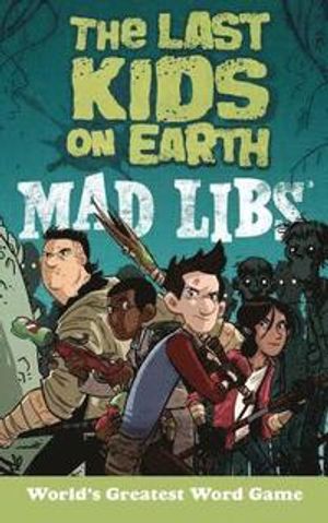 Last Kids On Earth Mad Libs, The