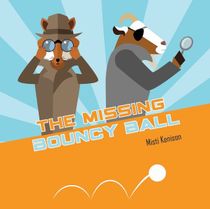 The Missing Bouncy Ball : A Fox and Goat Mystery