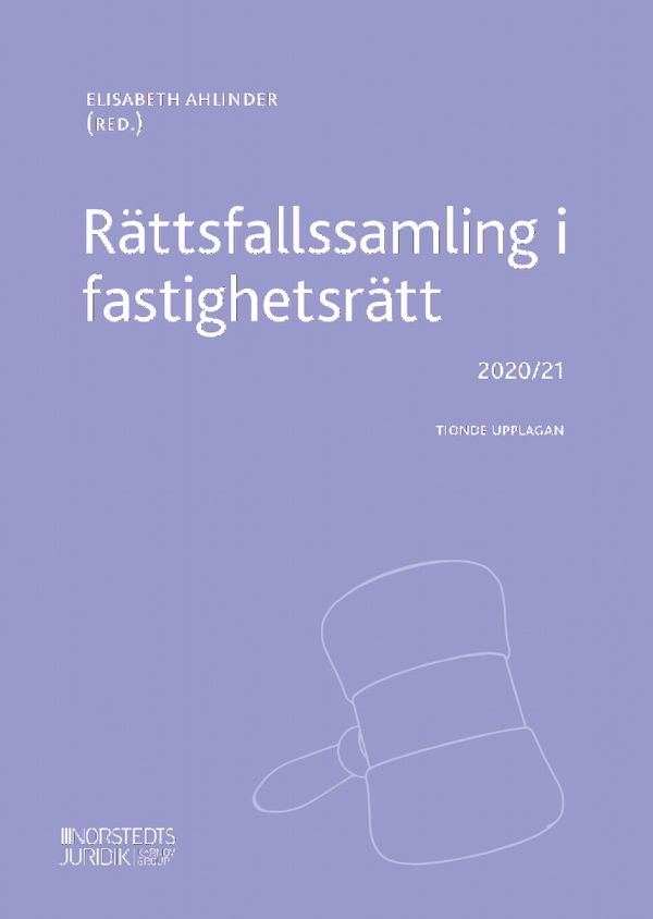 Rättsfallssamling i fastighetsrätt : 2020/2021 | 10:e upplagan