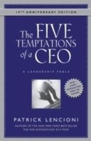 The Five Temptations of a CEO: A Leadership Fable, 10th Anniversary Edition | 1:a upplagan