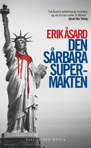 Den sårbara supermakten : USA:s väg från John F. Kennedy till Barack Obama | 1:a upplagan