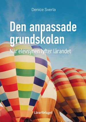 Den anpassade grundskolan - när elevsynen lyfter lärandet