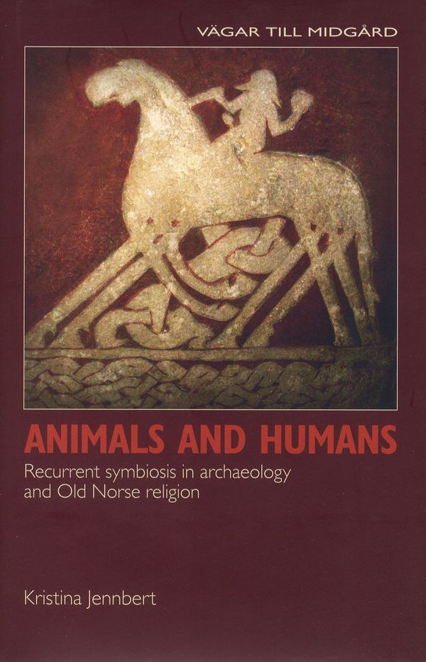 Animals and humans recurrent symbiosis in archaelogy and old norse religion | 0:e upplagan