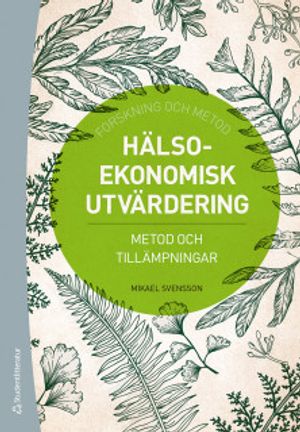 Hälsoekonomisk utvärdering - Metod och tillämpningar | 1:a upplagan