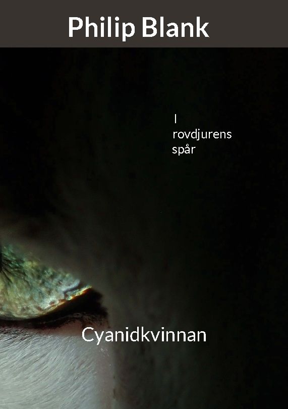 I rovdjurens spår : Cyanidkvinnan | 1:a upplagan
