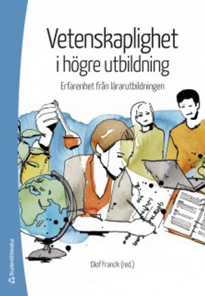 Vetenskaplighet i högre utbildning - Erfarenheter från lärarutbildningen | 1:a upplagan